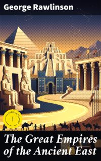 The Great Empires of the Ancient East