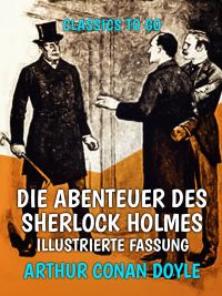 Die Abenteuer des Sherlock Holmes  Illustrierte Fassung