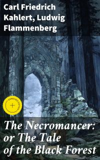 The Necromancer: or The Tale of the Black Forest