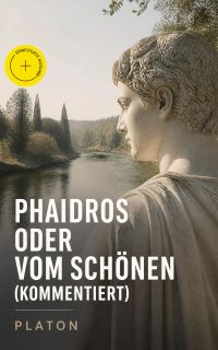 Phaidros oder Vom Schönen (Kommentiert)