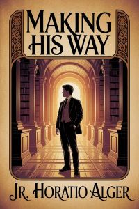 Making His Way; Or, Frank Courtney's Struggle Upward