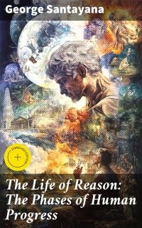 The Life of Reason: The Phases of Human Progress