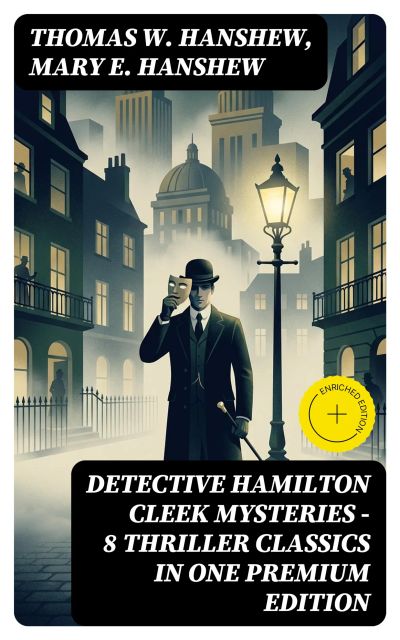 DETECTIVE HAMILTON CLEEK MYSTERIES – 8 Thriller Classics in One Premium Edition