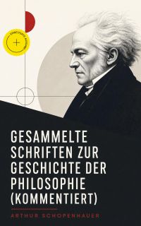 Gesammelte Schriften zur Geschichte der Philosophie (Kommentiert)