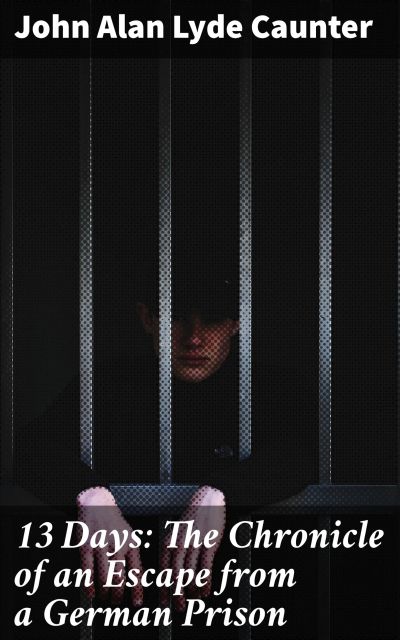 13 Days: The Chronicle of an Escape from a German Prison