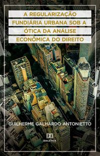 A Regularização Fundiária Urbana sob a ótica da Análise Econômica do Direito