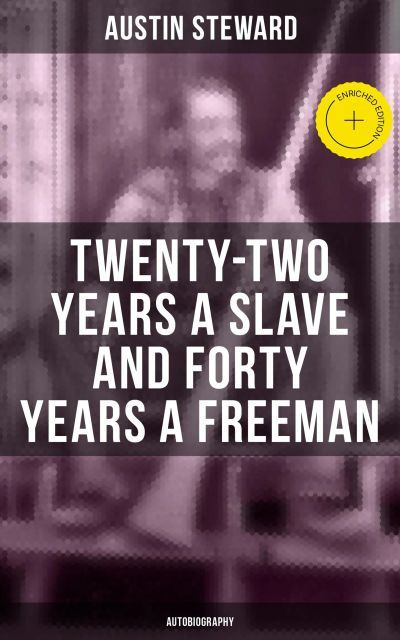 Twenty-Two Years a Slave and Forty Years a Freeman (Autobiography)