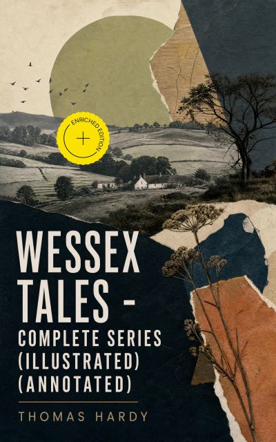 WESSEX TALES - Complete Series (Illustrated) (Annotated)