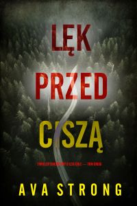 Lęk przed ciemnością (Thriller sensacyjny o Lexi Cole — Tom pierwszy)