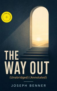 THE WAY OUT (Unabridged) (Annotated)