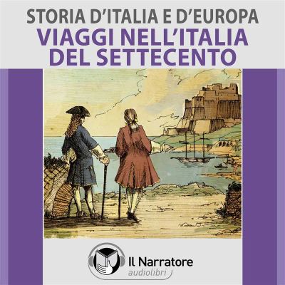 Storia d'Italia e d'Europa - vol. 51 - Viaggi nell'Italia del Settecento