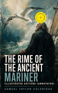 The Rime of the Ancient Mariner (Illustrated Edition) (Annotated)