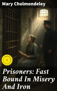Prisoners: Fast Bound In Misery And Iron