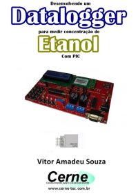 Desenvolvendo Um Datalogger  Para Medir Concentração De Etanol Com Pic