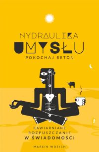 Hydraulika Umysłu - Pokochaj Beton