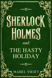 Sherlock Holmes and The Hasty Holiday