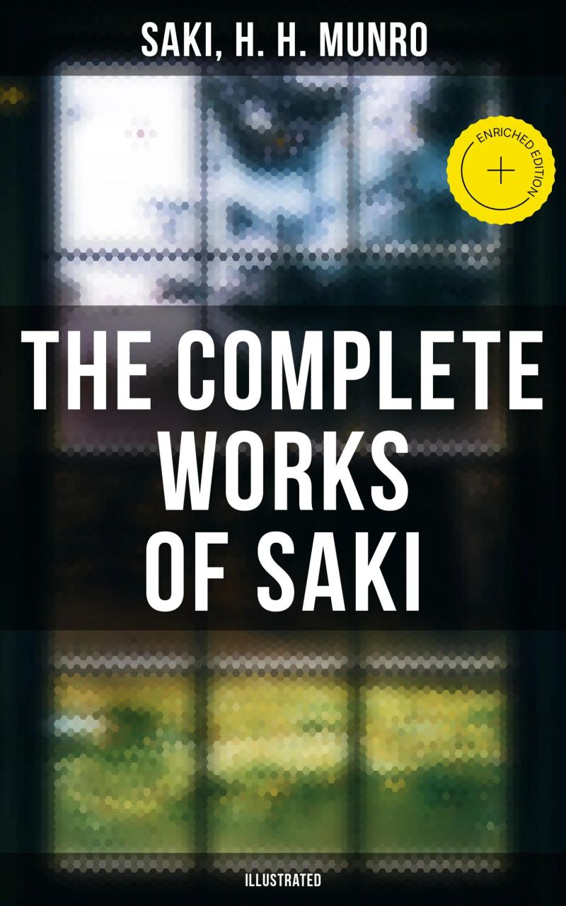 The Complete Works of Saki (Illustrated)