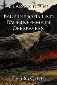 Bauernerotik und Bauernfehme in Oberbayern