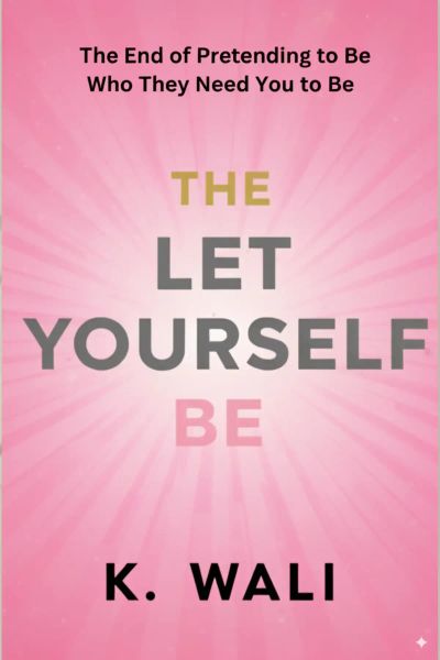LET YOURSELF BE