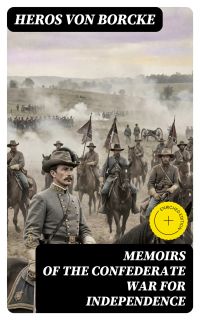 Memoirs of the Confederate War for Independence