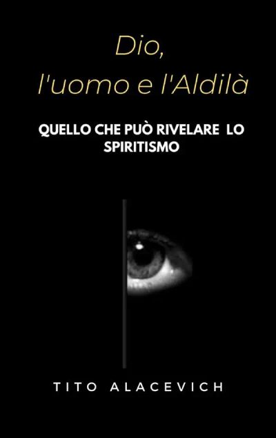 Dio, l'uomo e l’aldilà