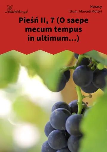 Pieśń II, 7 (O saepe mecum tempus in ultimum...)