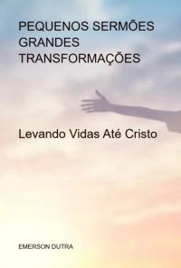 Pequenos Sermões Grandes Transformações