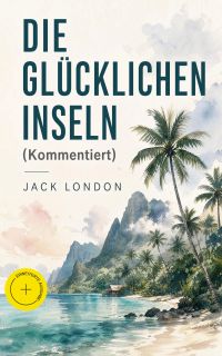 Die glücklichen Inseln (Kommentiert)