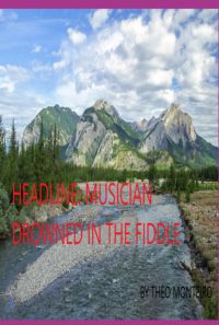 Headline: Musician Drowned In The Fiddle