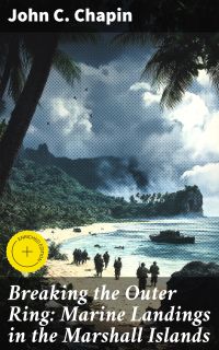 Breaking the Outer Ring: Marine Landings in the Marshall Islands