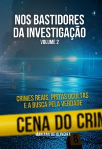 Nos Bastidores Da Investigação – Volume 2