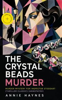 THE CRYSTAL BEADS MURDER – Murder Mystery for Inspector Stoddart (Thriller Classic) (Annotated)