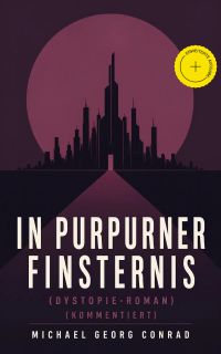 In purpurner Finsternis (Dystopie-Roman) (Kommentiert)