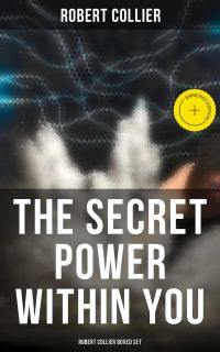 The Secret Power Within You - Robert Collier Boxed Set