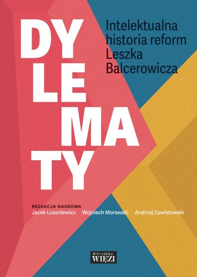 Dylematy. Intelektualna historia reform Leszka Balcerowicza