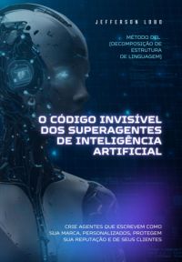 O Código Invisível Dos Superagentes De Inteligência Artificial