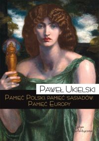 Pamięć Polski, pamięć sąsiadów. Pamięć Europy