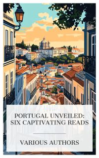 Portugal Unveiled: Six Captivating Reads