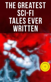 The Greatest Sci-Fi Tales Ever Written
