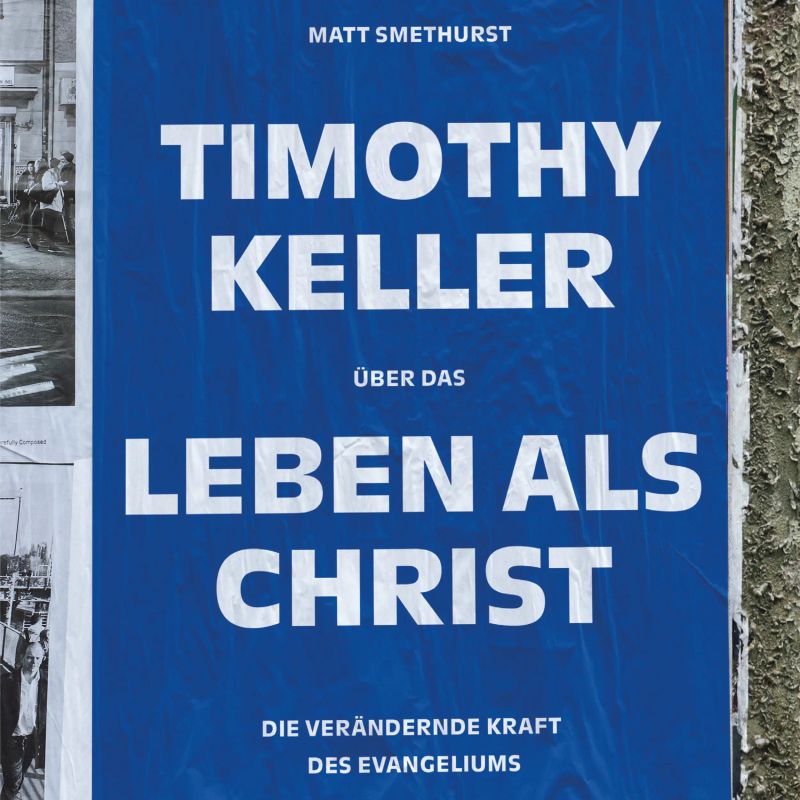 Timothy Keller über das Leben als Christ