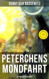 Peterchens Mondfahrt (Mit Originalillustrationen)