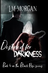 Destined for Darkness - Book 4 in the Black Rose series