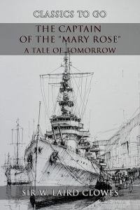 The Captain Of The "Mary Rose": A Tale Of Tomorrow