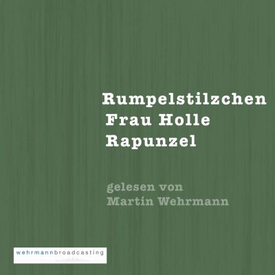 Gebrüder Grimm: Rumpelstilzchen, Frau Holle, Rapunzel