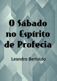 O Sábado No Espírito De Profecia