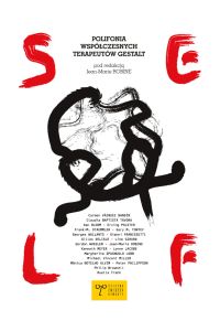Self. Polifownia współczesnych terapeutów Gestalt
