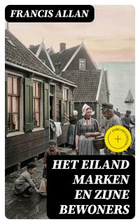 Het Eiland Marken en Zijne Bewoners