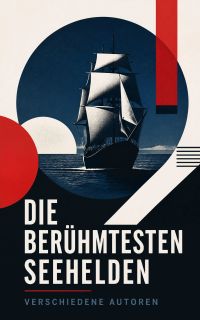 Die berühmtesten Seehelden