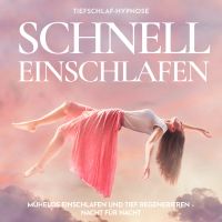 Schnell einschlafen Tiefschlaf-Hypnose
