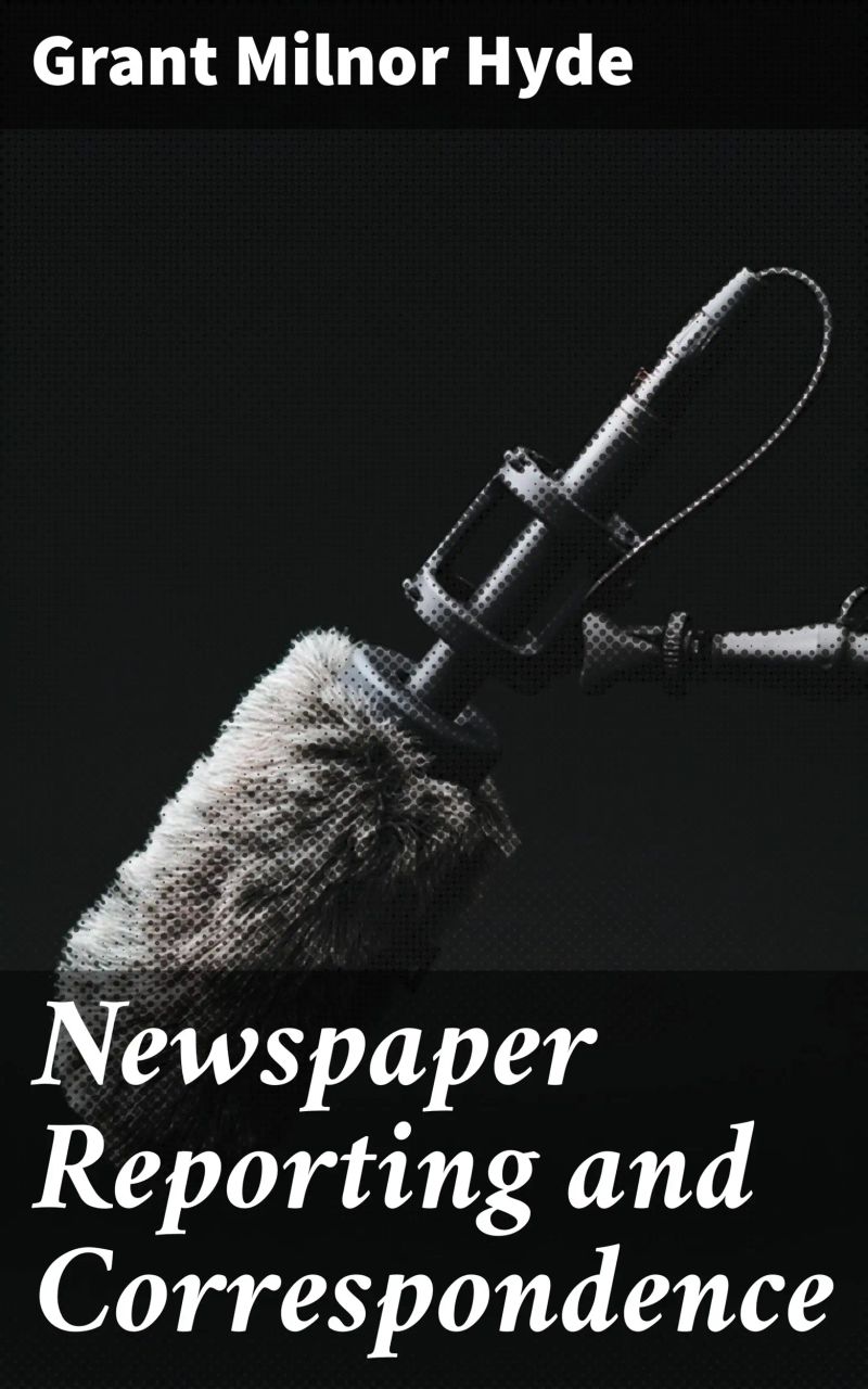 Newspaper Reporting and Correspondence
